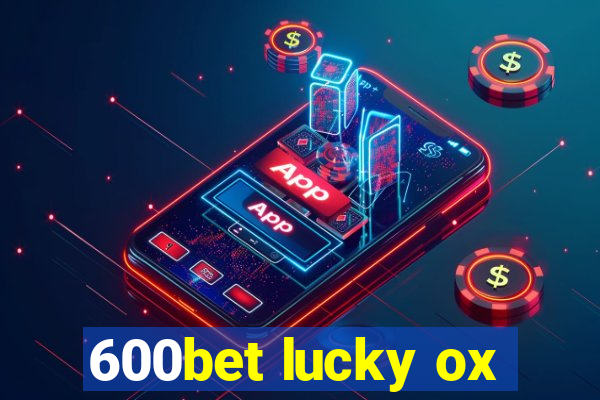 600bet lucky ox